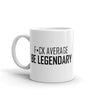 'F*ck Average' Mug